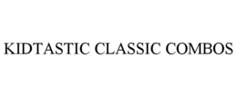 KIDTASTIC CLASSIC COMBOS trademark