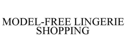 MODEL-FREE LINGERIE SHOPPING trademark