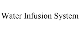 WATER INFUSION SYSTEM trademark