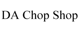 DA CHOP SHOP trademark
