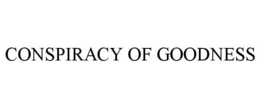 CONSPIRACY OF GOODNESS trademark