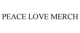 PEACE LOVE MERCH trademark