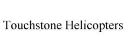 TOUCHSTONE HELICOPTERS trademark