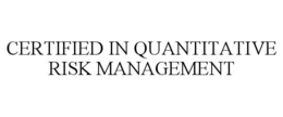 CERTIFIED IN QUANTITATIVE RISK MANAGEMENT trademark