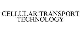 CELLULAR TRANSPORT TECHNOLOGY trademark