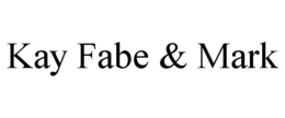 KAY FABE & MARK trademark