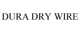 DURA DRY WIRE trademark
