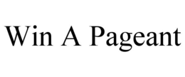 WIN A PAGEANT trademark