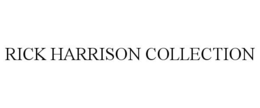 RICK HARRISON COLLECTION trademark