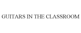 GUITARS IN THE CLASSROOM trademark