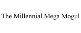 THE MILLENNIAL MEGA MOGUL trademark