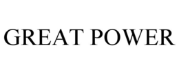 GREAT POWER trademark