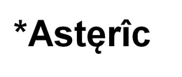 *ASTERÎC trademark