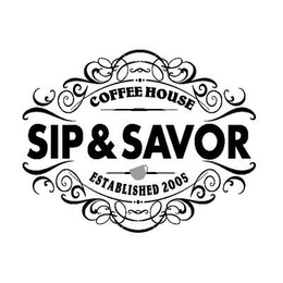 SIP & SAVOR COFFEE HOUSE ESTABLISHED 2005 trademark