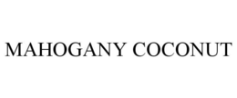 MAHOGANY COCONUT trademark