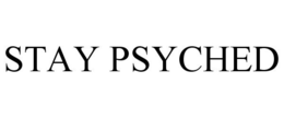 STAY PSYCHED trademark