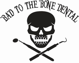 BAD TO THE BONE DENTAL trademark