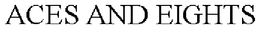 ACES AND EIGHTS trademark