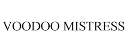 VOODOO MISTRESS trademark