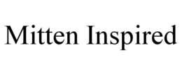 MITTEN INSPIRED trademark