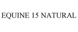 EQUINE 15 NATURAL trademark