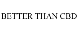 BETTER THAN CBD trademark
