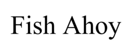 FISH AHOY trademark