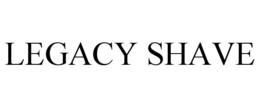 LEGACY SHAVE trademark