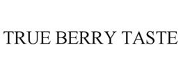 TRUE BERRY TASTE trademark