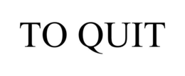 TO QUIT trademark