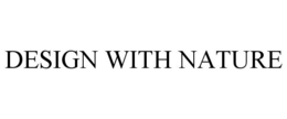 DESIGN WITH NATURE trademark
