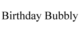 BIRTHDAY BUBBLY trademark
