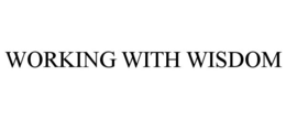 WORKING WITH WISDOM trademark