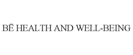 BE HEALTH AND WELL-BEING trademark