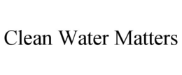CLEAN WATER MATTERS trademark