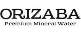 ORIZABA PREMIUM MINERAL WATER trademark
