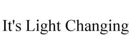 IT'S LIGHT CHANGING trademark