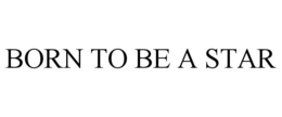 BORN TO BE A STAR trademark
