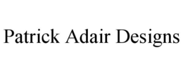 PATRICK ADAIR DESIGNS trademark