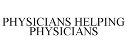 PHYSICIANS HELPING PHYSICIANS trademark