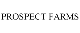 PROSPECT FARMS trademark