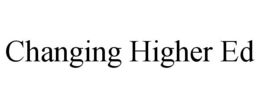 CHANGING HIGHER ED trademark