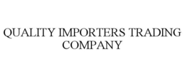 QUALITY IMPORTERS TRADING COMPANY trademark