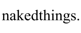 NAKEDTHINGS. trademark
