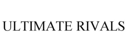 ULTIMATE RIVALS trademark