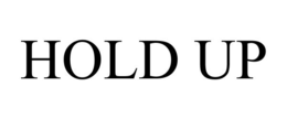 HOLD UP trademark