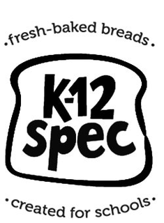 K-12 SPEC FRESH-BAKED BREADS CREATED FOR SCHOOLS trademark
