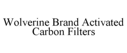 WOLVERINE BRAND ACTIVATED CARBON FILTERS trademark