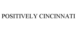 POSITIVELY CINCINNATI trademark