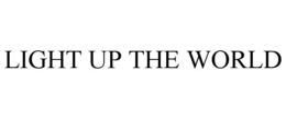 LIGHT UP THE WORLD trademark